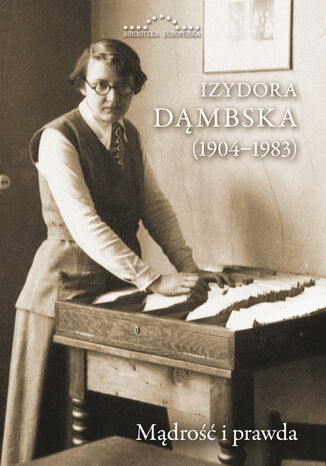 Izydora Dąmbska (1904-1983). Mądrość i prawda  - okladka książki