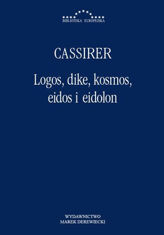 Logos, dike, kosmos, eidos i eidolon Ernst Cassier - okladka książki