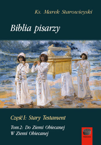 Biblia pisarzy, cz. I: Stary Testament, t. 2: Do Ziemi Obiecanej. W Ziemi Obiecanej Marek Starowieyski - okladka książki