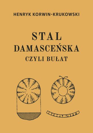 Stal damasceńska czyli bułat Henryk Korwin-Krukowski - okladka książki