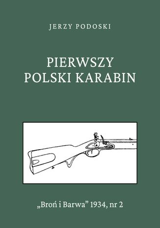 Pierwszy polski karabin Jerzy Podoski - okladka książki