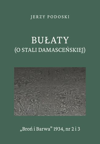 Bułaty (O stali damasceńskiej) Jerzy Podoski - okladka książki