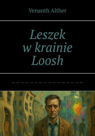 Leszek w krainie Loosh Venanth Alther - okladka książki