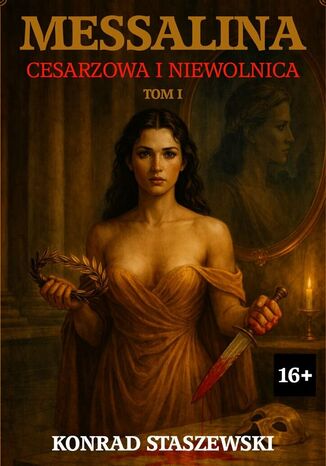 Messalina. Cesarzowa i niewolnica Konrad Staszewski - okladka książki