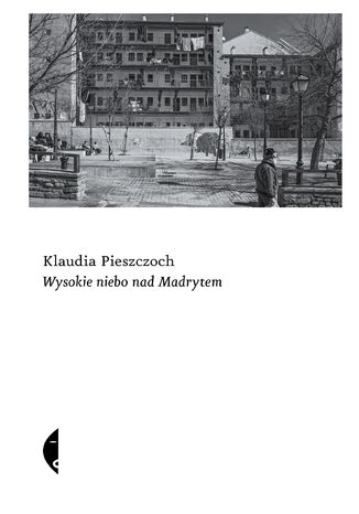 Wysokie niebo nad Madrytem Klaudia Pieszczoch - okladka książki