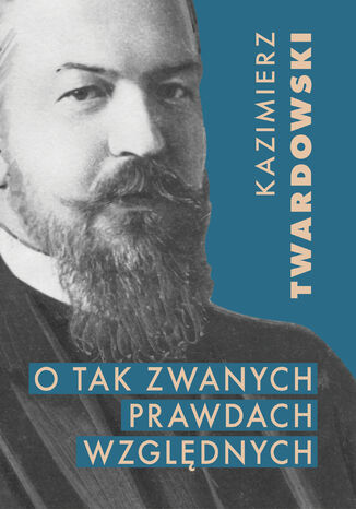 O tak zwanych prawdach względnych Kazimierz Twardowski - okladka książki