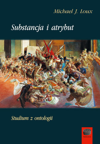 Substancja i atrybut. Studium z ontologii Michael J. Loux - okladka książki