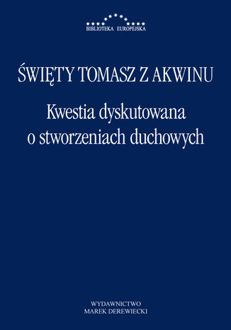 Kwestia dyskutowana o stworzeniach duchowych Św. Tomasz z Akwinu - okladka książki