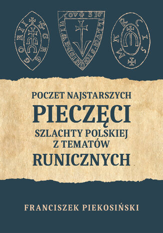 Poczet najstarszych pieczęci szlachty polskiej z tematów runicznych Franciszek Piekosiński - okladka książki