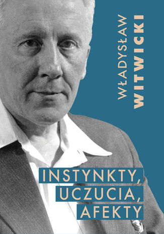 Instynkty, uczucia, afekty Władysław Witwicki - okladka książki