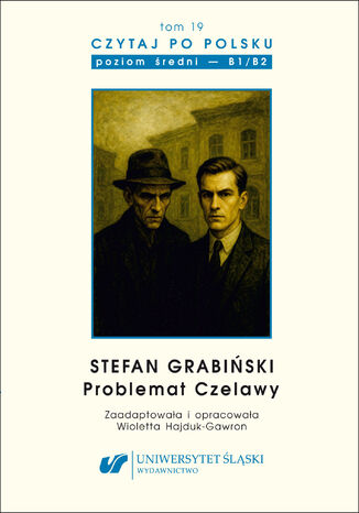 Czytaj po polsku. T. 19: Stefan Grabiński "Problemat Czelawy". Materiały pomocnicze do nauki języka polskiego jako obcego. Edycja dla średnio zaawansowanych (poziom B1 / B2) Zaadapt. i oprac. Wioletta Hajduk-Gawron - okladka książki