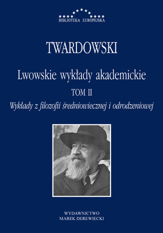 Lwowskie wykłady akademickie, tom II: Wykłady z historii filozofii, część II: Wykłady z filozofii średniowiecznej i odrodzeniowej Kazimierz Twardowski - okladka książki