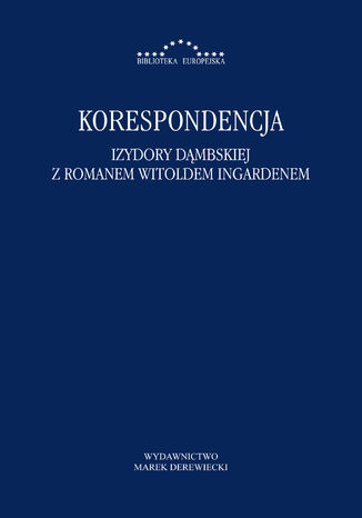 Korespondencja Izydory Dąmbskiej z Romanem Witoldem Ingardenem Izydora Dąmbska, Roman Witold Ingarden - okladka książki