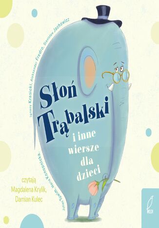 Słoń Trąbalski i inne wiersze dla dzieci Julian Tuwim, Ignacy Krasicki, Aleksander Fredro - okladka książki