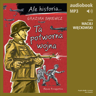 Ale historia... 7 Ta potworna wojna Grażyna Bąkiewicz - okladka książki