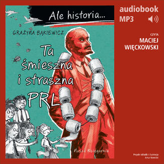 Ale historia... 8 Ta śmieszna i straszna PRL Grażyna Bąkiewicz - okladka książki