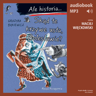 Ale historia... 9 Skąd te krzywe usta, Bolesławie? Grażyna Bąkiewicz - okladka książki