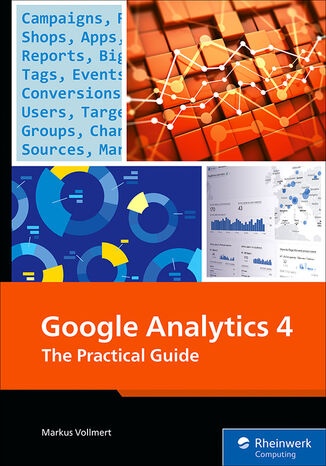 Google Analytics 4. The Practical Guide Rheinwerk Publishing, Inc, Markus Vollmert - okladka książki
