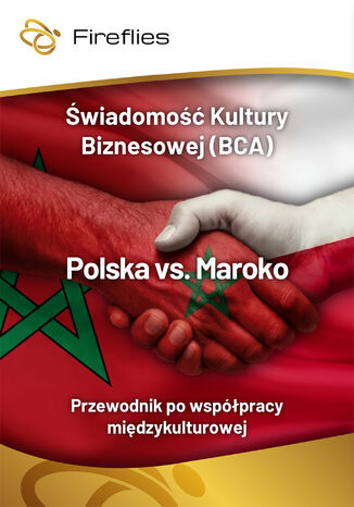 Świadomość Kultury Biznesowej (BCA) Polska vs. Maroko Przewodnik po współpracy międzykulturowej Michał Nowakowski, Małgorzata Grudzińska - okladka książki