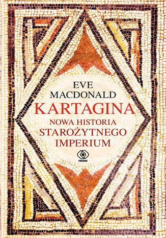 Kartagina. Nowa historia starożytnego imperium Eve MacDonald - okladka książki