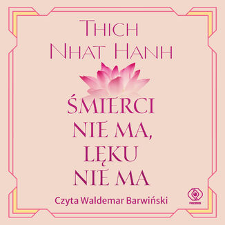 Śmierci nie ma, lęku nie ma Thich Nhat Hanh - audiobook MP3