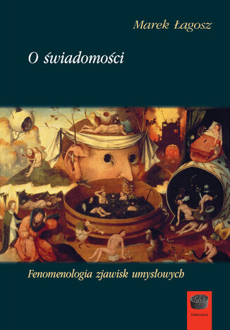 O świadomości. Fenomenologia zjawisk umysłowych Marek Łagosz - okladka książki