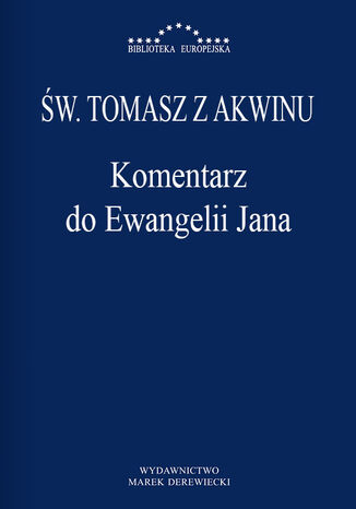 Komentarz do Ewangelii Jana Św. Tomasz z Akwinu - okladka książki