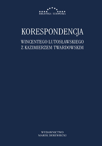 Korespondencja Wincentego Lutosławskiego z Kazimierzem Twardowskim Wincenty Lutosławski, Kazimierz Twardowski - okladka książki