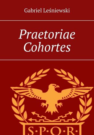 Praetoriae Cohortes Gabriel Leśniewski - okladka książki