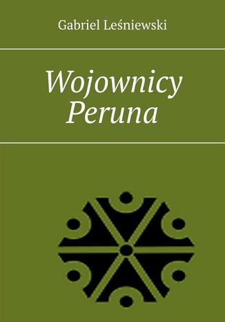 Wojownicy Peruna Gabriel Leśniewski - okladka książki