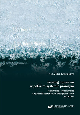 Freezing injunction w polskim systemie prawnym. Uznawanie i wykonywanie angielskich postanowień zabezpieczających po brexicie Anna Bicz-Kordonets - okladka książki