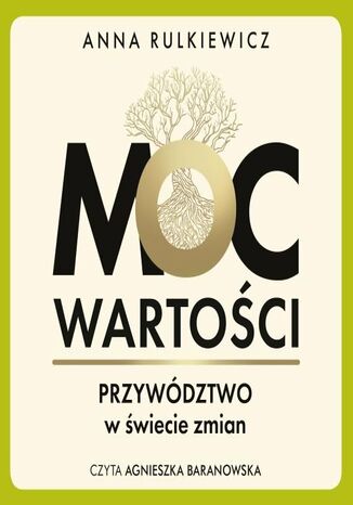 Moc wartości. Przywództwo w świecie zmian Anna Rulkiewicz - okladka książki