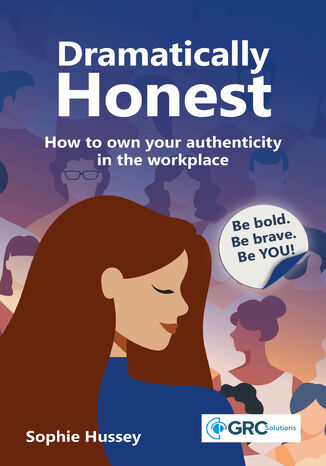 Dramatically Honest. How to own your authenticity in the workplace IT Governance Publishing, Sophie Hussey - okladka książki