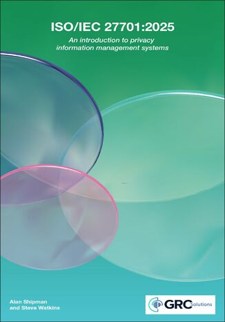 ISO/IEC 27701:2025. Comprehensive Guide to Privacy Information Management and ISO/IEC 27701 Standards IT Governance Publishing, Alan Shipman, Steve Watkins - okladka książki