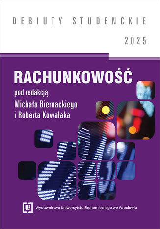 Rachunkowość 2025 [DEBIUTY STUDENCKIE] Michał Biernacki, Robert Kowalak red. - okladka książki