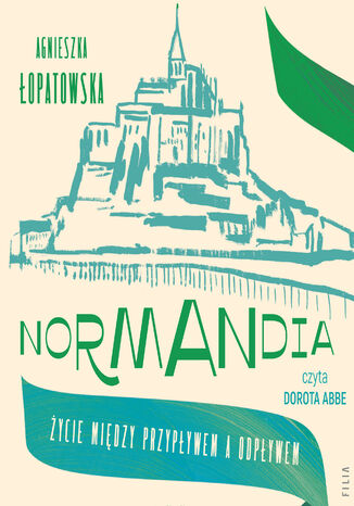 Normandia. Życie między przypływem a odpływem Agnieszka Łopatowska - audiobook MP3