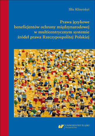 Prawa językowe beneficjentów ochrony międzynarodowej w multicentrycznym systemie źródeł prawa Rzeczypospolitej Polskiej Illia Klinytskyi - okladka książki