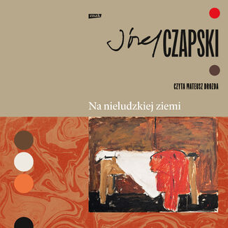 Na nieludzkiej ziemi. Wydanie pełne Józef Czapski - okladka książki