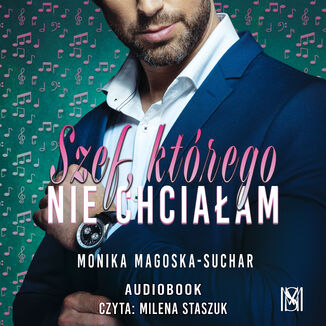 Szef, którego nie chciałam Monika Magoska-Suchar - audiobook MP3