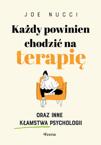 Każdy powinien chodzić na terapię oraz inne kłamstwa psychologii Joe Nucci - okladka książki
