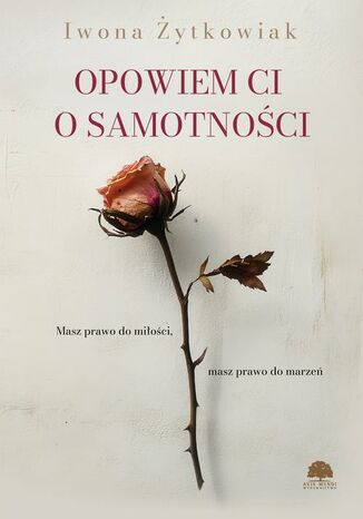 Opowiem Ci o samotności Iwona Żytkowiak - okladka książki