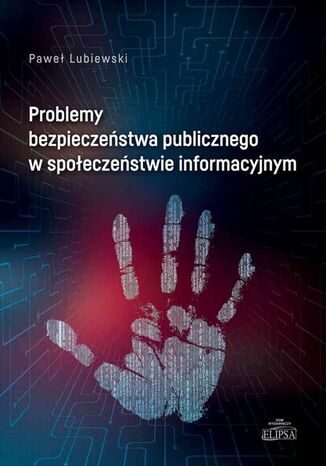 Problemy bezpieczeństwa publicznego w społeczeństwie informacyjnym Paweł Lubiewski - okladka książki