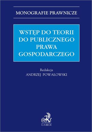 Wstęp do teorii do publicznego prawa gospodarczego Andrzej Powałowski, Rafał Blicharz, Konrad Kohutek - okladka książki