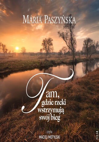 Tam, gdzie rzeki wstrzymują swój bieg Maria Paszyńska - audiobook MP3