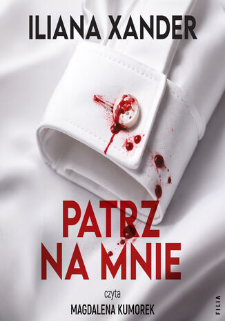 Patrz na mnie Iliana Xander - audiobook MP3