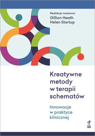 Kreatywne metody w terapii schematów. Innowacje w praktyce klinicznej Gillian Heath, Helen Startup - okladka książki