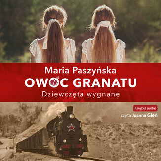 Owoc granatu (Tom 1). Dziewczęta wygnane Maria Paszyńska - okladka książki