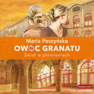 Owoc granatu (Tom 3). Świat w płomieniach Maria Paszyńska - okladka książki