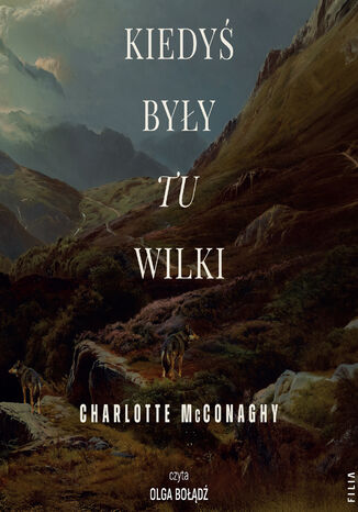 Kiedyś były tu wilki Charlotte McConaghy - audiobook MP3