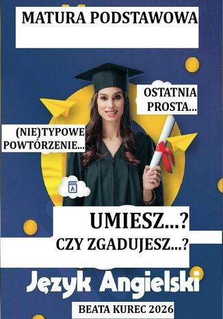 Umiesz...? Czy zgadujesz...?Matura podstawowa. Język angielski Beata Kurec - okladka książki